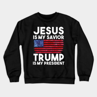 Jesus Is My Savior Trump Is My President Crewneck Sweatshirt